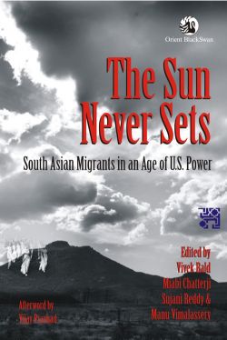 Orient The Sun Never Sets: South Asian Migrants in an Age U.S. Power